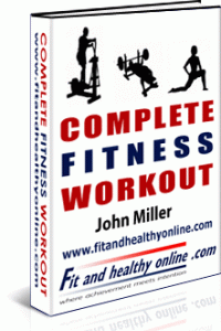 How To Get Healthy Using a complete fitness workout program